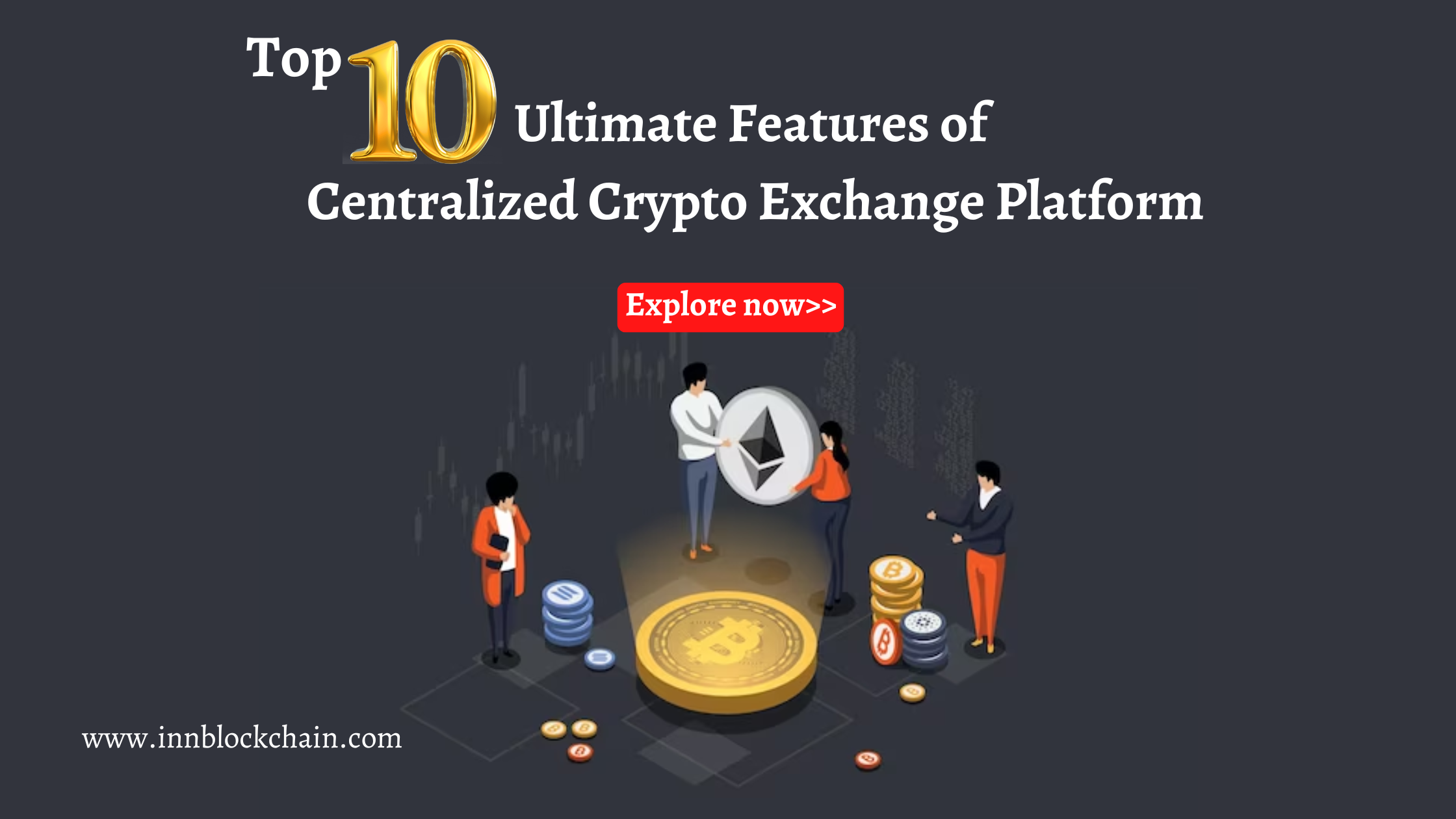 10 Ultimate Features of Centralized Crypto Exchange Platform