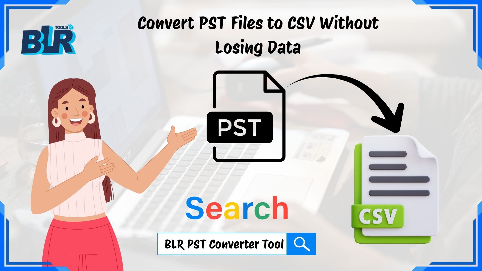 How to Convert PST Files to CSV Without Losing Data
