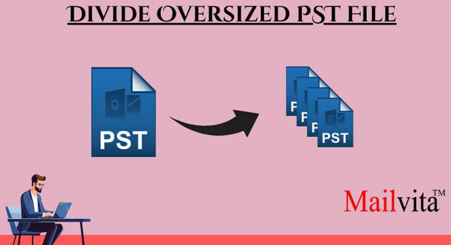 How to Divide an Oversized PST: Step-by-Step Guide