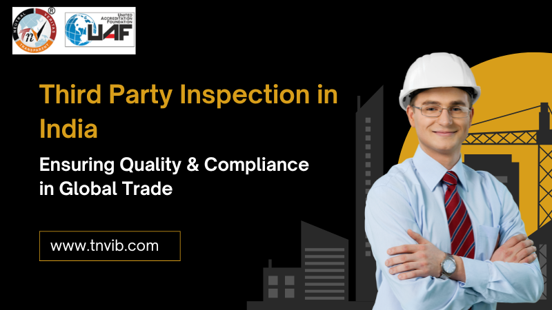Third Party Inspection in India: Ensuring Quality & Compliance in Global Trade