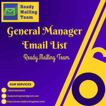 General Managers Email List – Direct Access to Top Decision-Makers for Effective B2B Growth